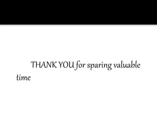 THANK YOU for sparing valuable
time
 