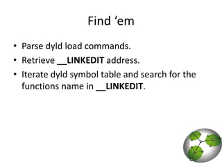 Find ‘emParse dyld load commands.Retrieve __LINKEDIT address.Iterate dyld symbol table and search for the functions name in __LINKEDIT.