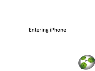 Entering iPhone