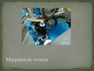 Maquina de rentiar