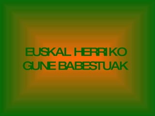 EUSKAL HERRIKO GUNE BABESTUAK 