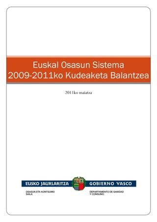 Euskal Osasun Sistema
2009-2011ko Kudeaketa Balantzea
            2011ko maiatza
 