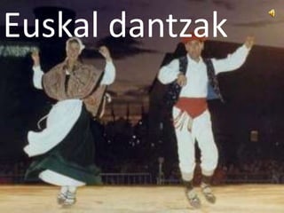 Euskal dantzak
 