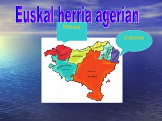 Euskal herria agerian Bizkaia Zuberoa 