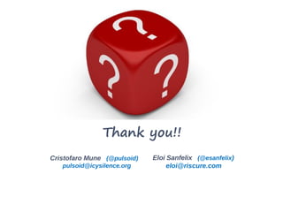 Thank you!!
Cristofaro Mune (@pulsoid)
pulsoid@icysilence.org
Eloi Sanfelix (@esanfelix)
eloi@riscure.com
 