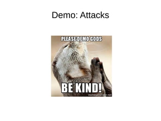 Demo: Attacks
 