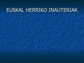 EUSKAL HERRIKO INAUTERIAK 