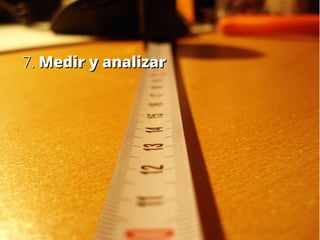 7.7. Medir y analizarMedir y analizar
© ximeacab en Flickr
 