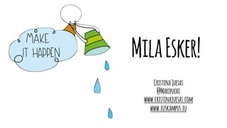 CristinaJuesas
@Maripuchi
www.cristinajuesas.com
www.euskampus.eu
MilaEsker!
 