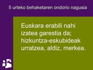 Euskara erabili nahi izatea garestia da; hizkuntza-eskubideak urratzea, aldiz, merkea. 5 urteko behaketaren ondorio nagusia 