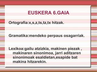 EUSKERA 6.GAIA ,[object Object]