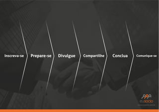 Inscreva-se

Prepare-se

Divulgue

Compartilhe

Conclua

Comunique-se

www.eusocio.com.br

 