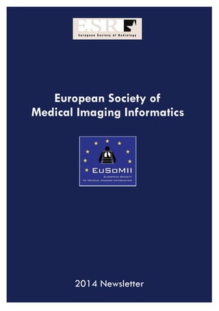 European Society of
Medical Imaging Informatics
2014 Newsletter
 