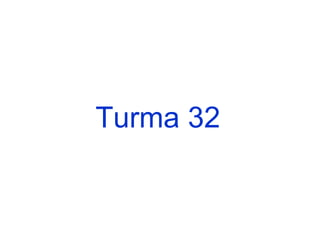 Turma 32 