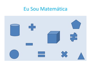 Meu Math Eu sou matemática | PPT