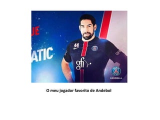 O meu jogador favorito de Andebol
 