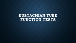 EUSTACHIAN TUBE FUNCTION TESTS.powerpoint presentation | PPTX