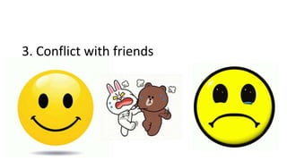 3. Conflict with friends
 