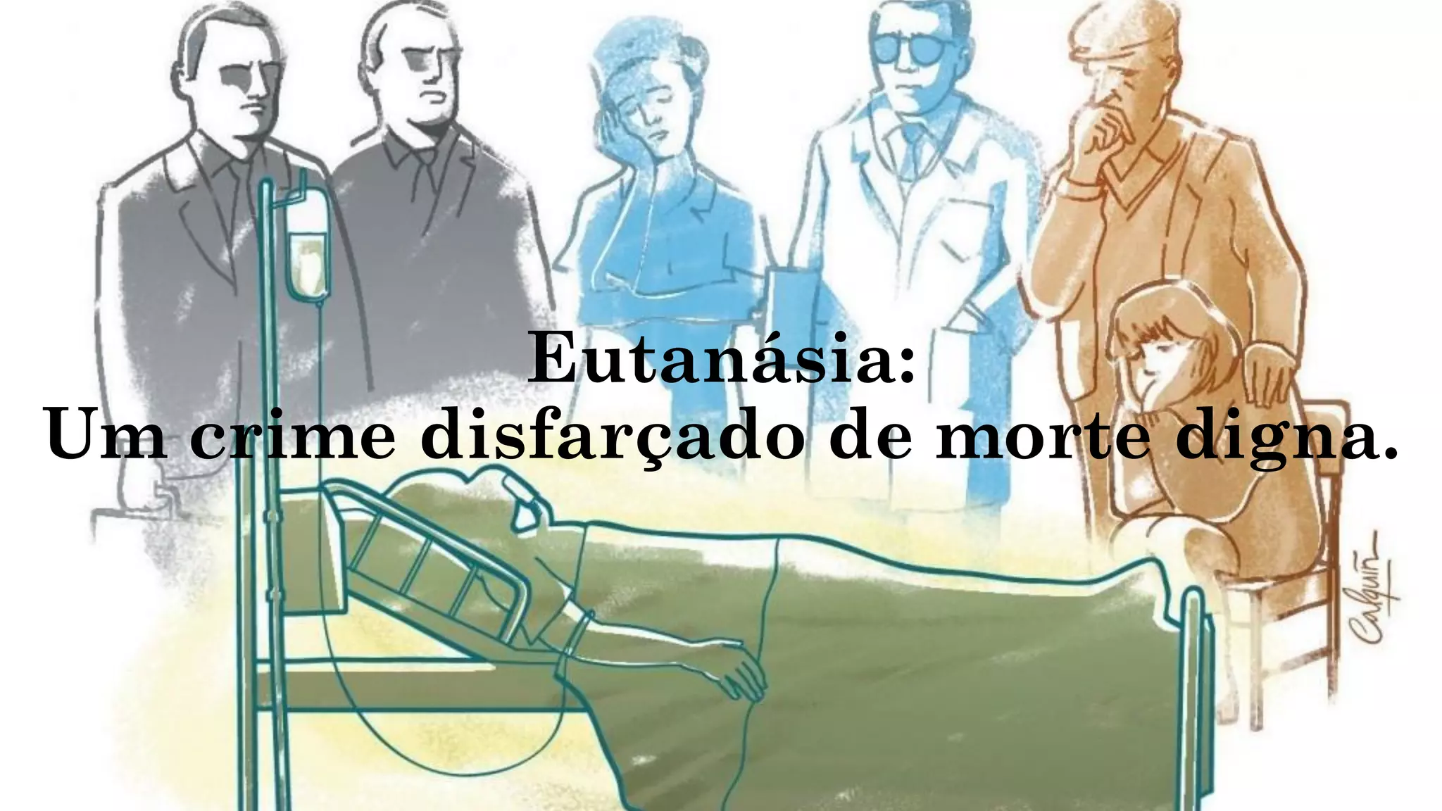 Eutanásia:
Um crime disfarçado de morte digna.