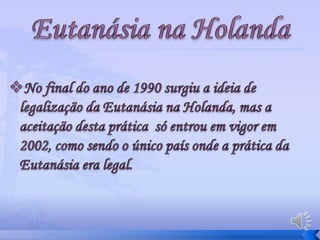 Consiste em atrasar o mais possível a morte mesmo que não haja esperança de cura e que o indivíduo se encontre em grande sofrimento.