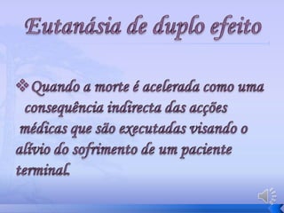 Porque não se inicia uma acção médica Ou  pela interrupção de uma medida extraordinária,     com o objectivo de minorar o sofrimento.           