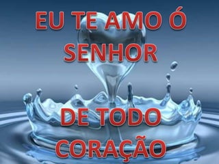 Eu te amo unçao de deus