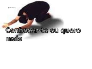 Eu te busco
 