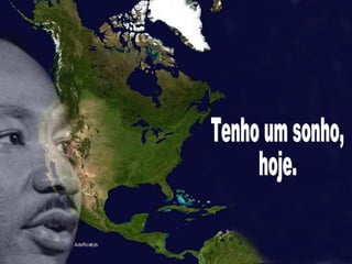 Tenho um sonho, hoje.  