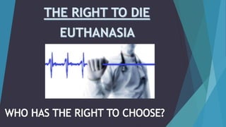Euthanasia - The Right to Die