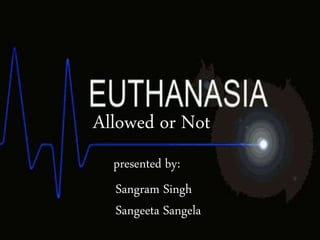 Allowed or Not
presented by:
Sangram Singh
Sangeeta Sangela
 