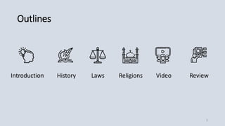 Outlines
Introduction History Laws Religions Video Review
2
 