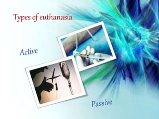 Types of euthanasia
 