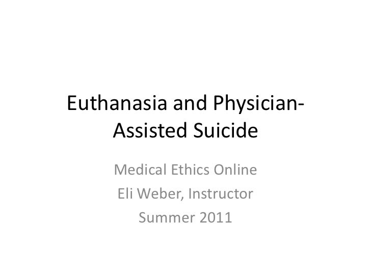Outline for Presentation of Physician Assisted Suicide