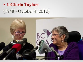 • 1-Gloria Taylor:
(1948 - October 4, 2012)
 