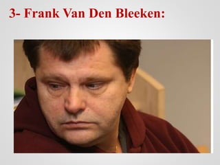 3- Frank Van Den Bleeken:
 