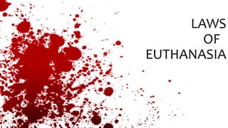 LAWS
OF
EUTHANASIA
 