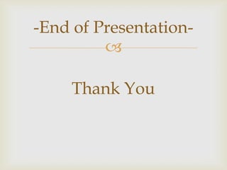 -End of Presentation-
         

     Thank You
 