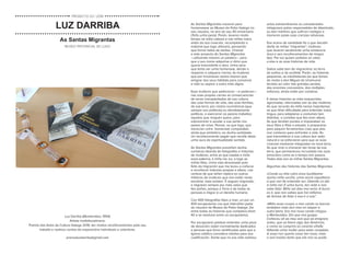 As Santas Migrantas
MUSEO PROVINCIAL DE LUGO
As Santas Migrantas naceron para
homenaxear ao Museo do Pobo Galego no
seu claustro, no ano do seu 40 aniversario
(Teño unha peza). Porén, levaron moito
tempo na miña cabeza e nas miñas mans
antes da súa creación, recompilando o
material que logo utilizaría, pensando
que forma había de darlles. Chamei
a este proxecto As Santas Migrantas
—utilizando mesmo un palabro— para
que o seu nome adquirise o ritmo que
quería transmitirlle á obra. Unha obra
que tenta ser unha homenaxe, dende o
respecto a calquera crenza, ás mulleres
que por innúmeras razóns tiveron que
emigrar dos seus hábitats para conservar
a vida ou aspirar a outra máis digna.
Esas mulleres que padeceron —e padecen—
nas súas propias carnes as consecuencias
de seren transplantadas da súa cultura,
das súas formas de vida, das súas familias,
da súa terra, por razóns económicas (que
sempre son políticas) ou decididamente
políticas, e exerceron os peores traballos:
aqueles que ninguén quere, para
sobreviviren e axudar a súa xente nos
países de orixe. Pensei, xa que logo, que
merecían unha homenaxe comparábel,
aínda que simbólico, ao dunha santidade.
Un recoñecemento pagán que recolle delas
unha aura de espiritualidade sentida.
As Santas Migrantas proveñen dunha
xuntanza abonda de fotografías e historias
de mulleres, entre as que estaba a miña
avoa paterna, a miña nai, eu, e logo as
miñas fillas. Unha vida atravesada polo
feito da migración que me levou a coñecer
e recoñecer historias propias e alleas, coa
certeza de que teñen réplica en outros
milleiros de mulleres que non están nesta
escolma, mais existen. E seguen migrando,
e migrarán sempre por máis valos que
lles poñan, porque a Terra é de todas as
persoas e migrar é un dereito humano.
Con 400 fotografías fixen a man, un por un,
400 escapularios cos que interviñen parte
do claustro do Museo do Pobo Galego. De
entre todas as historias que compilara elixín
40 e as mesturei entre os escapularios.
Por escapulario pódese entender unha peza
de devoción; están normalmente dedicados
a persoas que foron santificadas polo que a
Igrexa católica considera méritos para esa
cualificación. Xente que na súa vida realizou
actos extraordinarios ou considerados
milagrosos polos responsables de ditaminalo,
ou ben mártires que sufriron castigos e
morreron polas súas crenzas relixiosas.
Ese aceno de santidade foi o que decidín
darlle ás miñas “migrantas”; mulleres
que levaron xeralmente unha existencia
dura e sen recoñecementos de ningún
tipo. Por iso quixen poñelas en valor,
a elas e as súas historias de vida.
Galiza sabe ben de migracións: es terra
de exilios e de acollida. Porén, as historias
pequenas, as intrahistorias (xa que temos
de moda a don Miguel de Unamuno)
tecidas ao calor das grandes perdas,
das enormes concesións, dos múltiples
esforzos, aínda están por contarse.
E desas historias as máis esquecidas,
agochadas, silenciadas son as das mulleres.
As que recordo da miña nenez riopratense,
as que tiñan dificultade para entender outra
lingua, para adaptarse a costumes ben
distintas, a comidas que lles eran alleas.
As que tendían pontes e impulsaban os
seus fillos e fillas a estudar, a prepararse
para adquirir ferramentas coas que elas
non contaron para enfrontar a vida. As
que transmitiron a súa cultura dun xeito
natural e se esforzaron para que as súas
crianzas medraran integradas na nova terra.
As que riron e choraron tan lonxe da súa
terra, que permaneceu incrustada nas súas
emocións coma se o tempo non pasara.
Todas elas son as miñas Santas Migrantas.
Algunhas das historias das Santas Migrantas:
«Cando eu tiña catro anos burlábame
dunha miña veciña, unha anciá napolitana
á que non lle entendía ren. Díxenlle un día
á miña nai: É unha burra, tan vella e non
sabe falar. Miña nai dixo moi seria: A burra
es ti, que non sabes que hai milleiros
de formas de falar e esa é a súa”.
«Miña avoa cruzou o mar cando os barcos
tardaban máis dun mes en atopar a
outra beira. Era moi nova cando chegou
a Montevideo. Din que moi guapa.
Coñeceu alí ao meu avó que xa emigrara
antes, que xa fixera algo das Américas,
e coma xa cumprira os corenta víñalle
faltando unha muller para estar completo.
A avoa non quería casar tan nova, mais
o avó insistiu tanto que ela non se puido
prensaluzdarriba@gmail.com
Luz Darriba (Montevideo, 1954)
Artista multidisciplinaria.
Premio das Artes da Cultura Galega 2018, ten moitos recoñecementos polo seu
traballo e realizou centos de exposicións individuais e colectivas.
LUZ DARRIBA
PROXECTO 03 / 2018
 