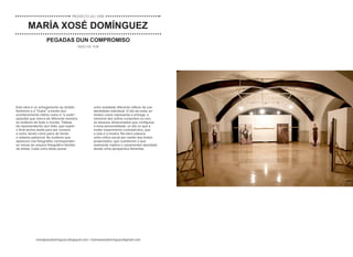 mariajosedominguez.blogspot.com / mariaxosedominguez@gmail.com
Esta obra é un achegamento ao ámbito
femininio e á “Outra” a través dun
acontecemento íntimo como é “a voda”,
episodio que marca de diferente maneira
ás mulleres de todo o mundo. Trátase
da representación dun feito, que supón
o final dunha etaña para dar comezo
a outra, tendo como pano de fondo
o sistema patriarcal. As mulleres que
aparecen nas fotografías corresponden
as noivas do arquivo fotográfico familiar
da artista. Cada unha delas posúe
unha realidade diferente reflexo da súa
identidade individual. O día da voda, en
moitos casos representa a entrega, a
memoria dos soños cumpridos ou non,
os desexos almacenados que configuran
a nosa personalidade, un día no que a
muller experimenta contradicións, que
a vela e a mostra. Na obra subxace
unha crítica social por medio dos textos
proxectados, que cuestionan o que
realmente implica o casamenteo abordado
desde unha perspectiva feminista.
PEGADAS DUN COMPROMISO
PAZO DE TOR
MARÍA XOSÉ DOMÍNGUEZ
PROXECTO 04 / 2018
 