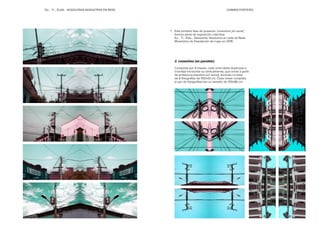 EU... TI... ELAS... NOSOUTRAS NOSOUTRXS EN REDE CARMEN PORTEIRO
2. conexións [en paralelo]
Composta por 4 imaxes, cada unha delas duplicada e
invertida horizontal ou verticalmente, que xorde a partir
da primeira (conexións [en serie]), facendo un total
de 8 fotografías de 100x43 cm. Cada imaxe completa
(o par de fotografías) ten un tamaño de 100x86 cm.
Esta primeira fase do proxecto, conexións [en serie]
formou parte da exposición colectiva:
Eu... Ti... Elas... Nosoutras, Nosoutrxs en rede da Rede
Museística da Deputación de Lugo en 2018.

 