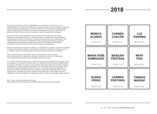 MONICA
ALONSO
CARMÉN
CHACÓN
LUZ
DARRIBA
MARÍA XOSÉ
DOMÍNGUEZ
BASILISA
FIESTRAS
MERY
PAIS
RUBÉN
PÉREZ
CARMEN
PORTEIRO
TAMARA
WASSAF
PROXECTO 01
PROXECTO 04
PROXECTO 07 PROXECTO 08 PROXECTO 09
PROXECTO 05 PROXECTO 06
PROXECTO 02 PROXECTO 03
2018
EU... TI... ELAS... NOSOUTRAS NOSOUTRXS EN REDE
Dicía Simone de Beauvoir (París, 1908-1986) que o feminismo é unha forma de vivir
individualmente e de loitar colectivamente. O exemplo desta precursora segue vixente para
moitas persoas que traballamos na xestión cultural e no mundo da arte contemporánea
donde o papel da muller mudou de ser meras catalizadoras ou musas a desenvolver a
partir do século XX unha revolución catárquica, mais non absoluta nin rematada.
A presencia feminina na Rede Museística Provincial cunha porcentaxe de 70% de
mulleres na súa plantilla orgánica, co 100% de mulleres en postos de responsabilidade
(vicepresidenta, xerente e directora) é reveladora das súas intencións integradoras, pero
ademais desas porcentaxes de traballadoras está a propia programación museística
realizada da que a sociedade receptora toma boa nota asumindo e normalizando
a promoción da muller no mundo da creación artística contemporánea.
Neste caso queremos presentar e visibilizar os resultados dun proxecto resultado do traballo
en equipo, da suma de esforzos e compromisos técnicos e políticos que vai do eu ao nós
ao longo de anos de labouras donde o colectivo sempre prima sobre o individual.
Estas verbas pretenden materializar tamén a representación dunha xestión
conxunta porque sen o compromiso de todas as persoas e institucións implicadas
non se podería implementar e facer realidade a teoría e as ideas.
Eu…Ti…Elas…Nosoutras Nosoutrxs en rede é a froita madura da dedicación ao traballo a prol
da igualdade nun programa concreto que se ve reflectido nesta publicación materializando
un proxecto de xestión conxunta e unha suma de aportacións desde varios eidos creativos.
Agradecemos a todas e todos os implicados as súas contribucións, tanto ás artistas, como
ao equipo humano da Rede Museística Provincial, pero tamén queremos reflexionar ou
botar a vista atrais para facer valoración da laboura realizada e seguir adiante con maior
experiencia e perspectiva de futuro. Deterse para coller pulo e novos folgos porque a
visibilización de xénero segue a ser necesaria acotío e a loita pola igualdade segue vixente.
Eu…Ti…Elas…Nosoutras Nosoutrxs en rede
Tareixa Antía Ferreiro Tallón, Aurelia Balseiro García e Encarna Lago González
 