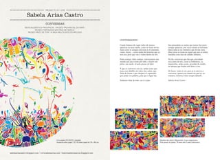 CONVERSAS
REDE MUSEÍSTICA PROVINCIAL / MUSEO PROVINCIAL DO MAR /
MUSEO FORTALEZA SAN PAIO DE NARLA /
MUSEO PAZO DE TOR / A SALA MULTIUSOS DO MPLUGO
Sabela Arias Castro
A levedade (9/3/2019)  (detalle)
Acuarela sobre papel. 20,5 Ø sobre papel de 30 x 40 cm
Cando falamos de vagar miles de imaxes
aparecen na nosa mente, como se fosen novas,
mais como se sempre estiveran aí. E marchan,
vanse, foxen.... como ondas de historias que xa
non son, pero que van e veñen dentro de nós.
Falar comigo, falar contigo, conversamos nun
mundo que pasa axiña por todo, e facelo sen
présa, sen medo, só polo pracer de falar.
E que as conversas son iso, unhas cores que
traen eses detalles da vida e dos soños, que
falan de fronte e que chegan a ti esperando
que poñas esa palabra, para que a fagas túa.
Podemos falar de todo, ese é o plan.
Sen pretendelo as xentes que temos ben preto
sempre aparecen, por veces tamén as lonxanas.
Quen sabe se ese Atlántico que divide estas
dúas terras se torne en regato que une as miñas
murallas coas rúas de cidades infinitas.
No fin, conversas que fan que a levedade
sexa parte de nós, como as bolboretas, as
migracións, unha avaría, un golpe de estado,
ou mesmo que bonito está hoxe o ceo.
De lonxe verás só cor, pero se te atreves a
conversar, aparece un mundo no que ti e eu
estamos, estamos como sempre falando.
Sabela Arias Castro
CONVERSANDO
PROXECTO 01 / 2019
sabelaariascastro.blogspot.com / www.sabelaarias.com / historiasdeiciaeavoa.blogspot.com
Detalles das obras: Migracións, Lugo (superiores)
Polo pracer de pintar, 50 anos non é nada (inferiores)
 