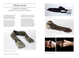 S/T, 2016. Xersei e formigón
Desasosego, 2019. Xersei e formigón
Confrontación (detalle), 2016_19
Apresar as mans, 2018. Feltro e formigón
www.ofeliacardo.com / ofeliacardo10@gmail.com
É a continuación de “Faltarme el suelo”,
un proxecto que pretende poñer en
contacto, a través das obras expostas,
os traumas familiares non elaborados e
xerados pola Guerra Civil Española.
O motivo do mesmo foi o encontro
coas camisas do avó, morto na guerra,
que sacou á luz a historia familiar.
Un tema do que nunca se falaba. É por
iso que agora, ao atopar estas pezas
do pasado, asalta a dúbida de como
chegamos a estar tan illados desa parte
tan importante de nós mesmos.
Esta desconexión entre o pasado e o presente,
unida ao non nomeado pero latente na nosa
historia persoal, é o que motiva este traballo.
O título alude ao esquecemento e o
esvaecemento dos recordos, no sentido da
perda da trasmisión de acontecementos. Con
eles se perde a posibilidade da restitución
desa parte de nos mesmos, do coñecemento
de saber como estamos constituidos. Tamén
se refire a morte da xeración que o viviu e
do/as fillo/as que están a piques de desaparecer.
Mortos dúas veces, na guerra e na represión
coa imposición do silencio e a desmemoria.
ESQUECER ATA ESVAECER
MUSEO PROVINCIAL DE LUGO/ MUSEO PROVINCIAL DO MAR /
MUSEO FORTALEZA DE SAN PAIO DE NARLA / MUSEO PAZO DE TOR
Ofelia Cardo
PROXECTO 02 / 2019
 