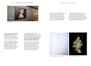 Yolanda Dorda. S.T. 2018
Xisela Franco. Vía Láctea. 2013
Mónica Alonso. Bágoas de Cranco. 2019
[...] O feminismo é tamén unha batalla
que se gaña desde dentro, e temos
que interiorizala de tal forma que sexa
parte do noso ser, convertida nunha
forza que nos una, que nos contaxie de
convencemento para poder reivindicar a
presenza e o lugar que nos merecemos.
Hoxe seguimos necesitando gañar
espazos de visibilidade e compromiso
que nos permitan implementar ademais
de necesarios cambios no mundo
da política, a empresa, o mundo
económico, o do saber ou o mundo da
arte, outros cambios que van máis aló
e que, en definitiva, son os que farán
que a igualdade real chegue.[…]
[...] As decisións que tomamos a diario, moitas
veces nimias, mesmo sen darnos conta,
axustándonos ás expectativas que como xénero se
ten de nós, perpetuando así un canon que, a forza
de repetirse, temos interiorizado de tal forma que
nin o percibimos. Freos autoimpostos, teitos,
gaiolas de cristal que nos limitan o poder,
o poder ser, o poder estar, o poder crecer.
Recoñecer eses límites faranos comprender
o como. Como repercuten esas decisións
diarias en poñernos trabas, como decidimos
facer unha cousa e non outra porque
temos asimilado profundamente, a base de
repetición e repetición, o xesto, a resposta
o comedimento, a imaxinación disposta
na etiqueta do servizo, a melena atada, o
sexo adormecido, a mirada esquiva.[…]
A sala de exposicións da Deputación Provincial
de Lugo, acolleu a estas 14 creadoras que
mostraron a súa mirada ao redor desas
barreiras. A mostra estendeuse aos carro
museos da Rede Museística Provincial de
Lugo nos que se realizou unha relectura das
obras para xerar un diálogo reivindicativo
e natural coas pezas dos propios museos.
No Museo Provincial de Lugo expúxose catro
pezas de sériea “Inercias” de Natalia Pastor. No
Museo Fortaleza do Paio de Narla expúxose a
peza “As dúas colchas [avoa nai filla neta]” de
Reme Remedios. No Museo Pazo de Tor expúxose
a obra da videoartista Xisela Franco “Cruz Piñón”.
E, No Museo do Mar expúxose a peza “Penélope
Tecedoras de Soños III” de Ruth Lodeiro.
EU... TI... ELAS... NOSOUTRAS NOSOUTRXS EN REDE M u j e r e s M i r a n d o M u j e r e s
 