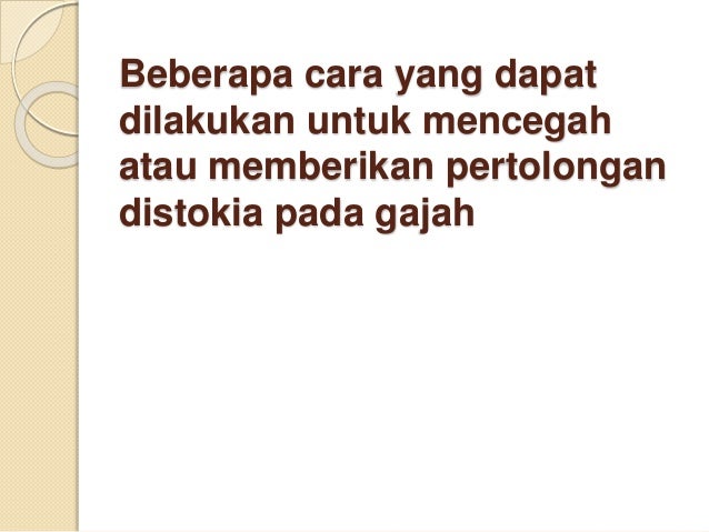 Eutokia dan distokia pada gajah edited version