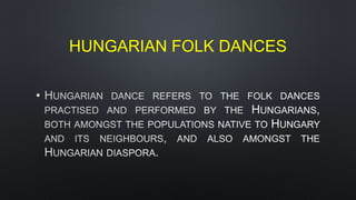 HUNGARIAN FOLK DANCES
•