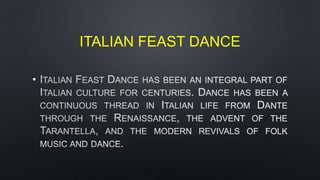 ITALIAN FEAST DANCE
•