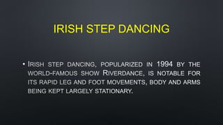 IRISH STEP DANCING
•