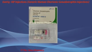 Eutrig-HP Injections (Generic Human Chorionic Gonadotrophin Injections)
© The Swiss Pharmacy
 