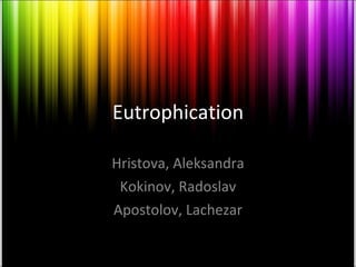 Eutrophication Hristova, Aleksandra Kokinov, Radoslav Apostolov, Lachezar 